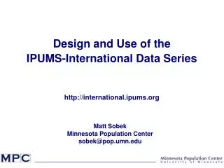 Design and Use of the IPUMS-International Data Series international.ipums