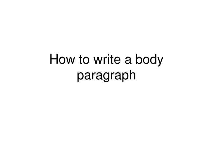 how to write a body paragraph