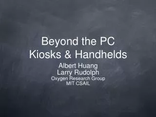Beyond the PC Kiosks &amp; Handhelds