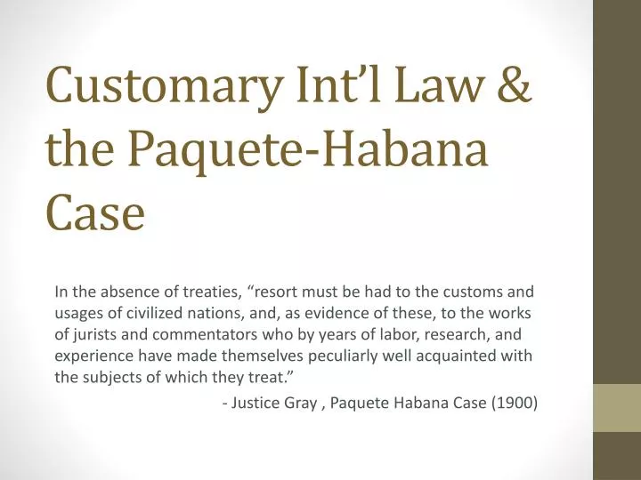 customary int l law the paquete habana case