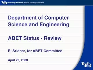 Department of Computer Science and Engineering ABET Status - Review R. Sridhar, for ABET Committee