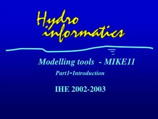 Modelling tools - MIKE11 Part1 - Introduction