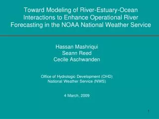 Hassan Mashriqui Seann Reed Cecile Aschwanden Office of Hydrologic Development (OHD)