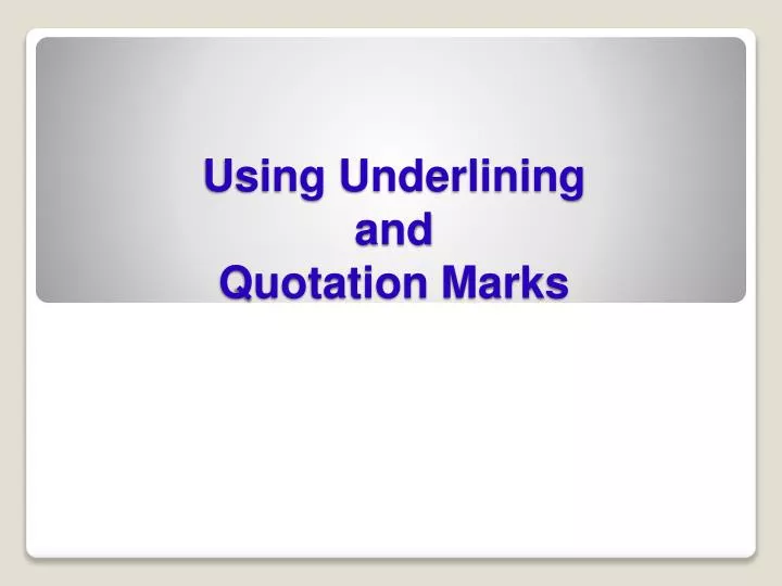 using underlining and quotation marks