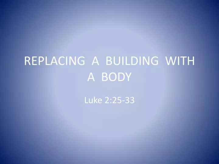 replacing a building with a body