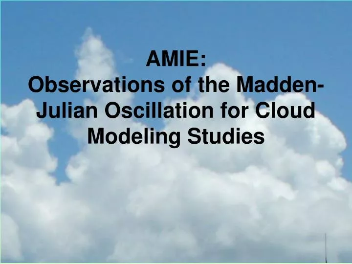 amie observations of the madden julian oscillation for cloud modeling studies