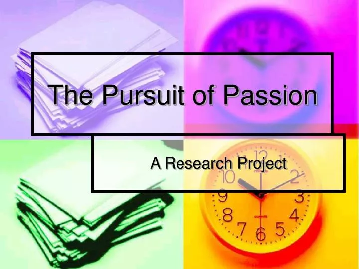 the pursuit of passion