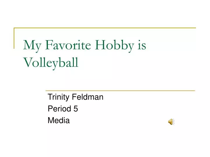 my favorite hobby is volleyball