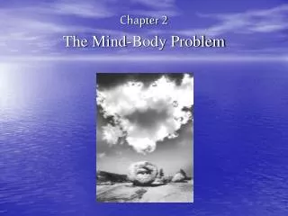 Chapter 2 The Mind-Body Problem