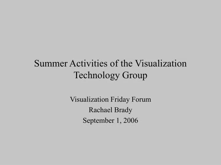summer activities of the visualization technology group
