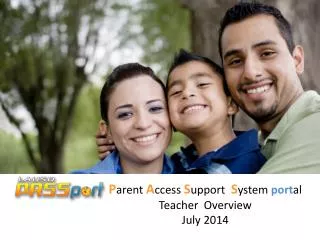 P arent A ccess S upport S ystem port al Teacher Overview July 2014