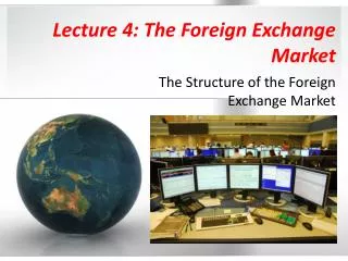 Lecture 4: The Foreign Exchange Market
