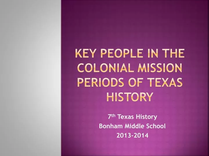 key people in the colonial mission periods of texas history