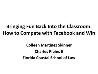 Bringing Fun Back Into the Classroom: How to Compete with Facebook and Win