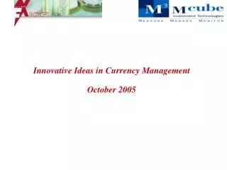 Innovative Ideas in Currency Management October 2005