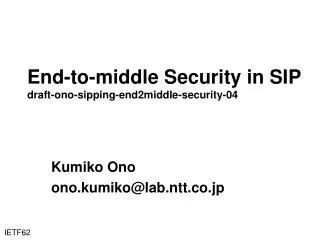 End-to-middle Security in SIP draft-ono-sipping-end2middle-security-04
