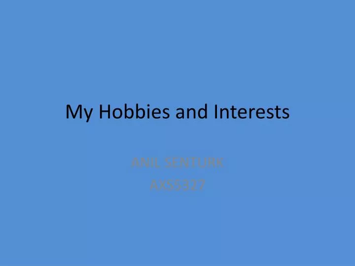 my hobbies and interests