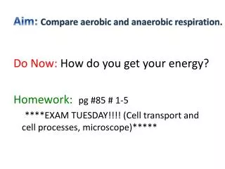 Aim: Compare aerobic and anaerobic respiration.