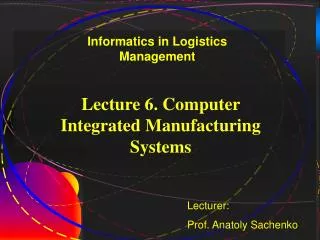Lecture 6. Computer Integrated Manufacturing Systems