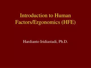 Introduction to Human Factors/Ergonomics (HFE)