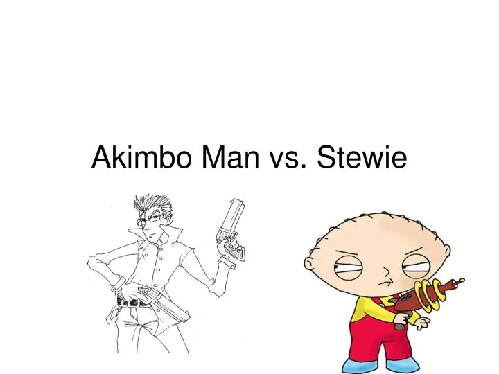 akimbo man vs stewie