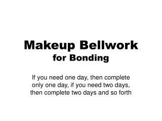 Makeup Bellwork for Bonding
