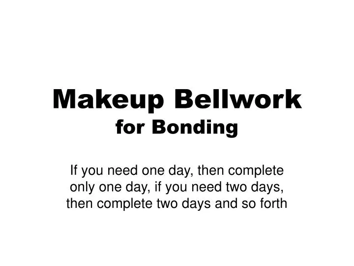 makeup bellwork for bonding
