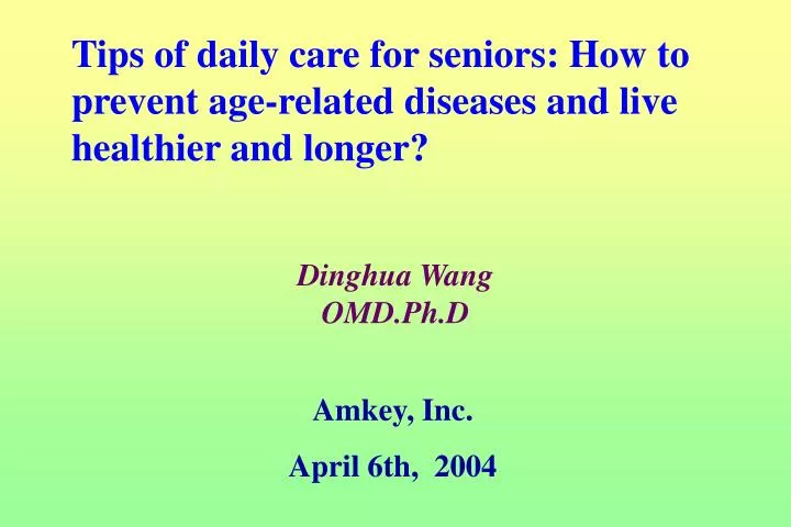 tips of daily care for seniors how to prevent age related diseases and live healthier and longer