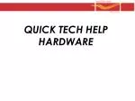 QUICK TECH HELP HARDWARE - slide 1