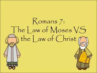 Romans 7: The Law of Moses VS the Law of Christ