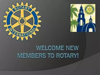 WELCOME NEW MEMBERS TO ROTARY!