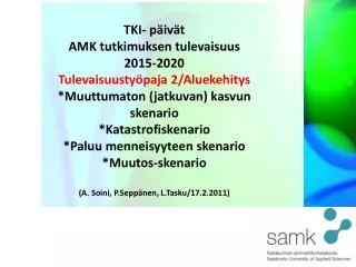 TKI- päivät AMK tutkimuksen tulevaisuus 2015-2020 Tulevaisuustyöpaja 2/Aluekehitys