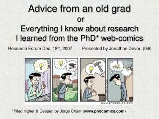 Advice from an old grad or Everything I know about research I learned from the PhD* web-comics