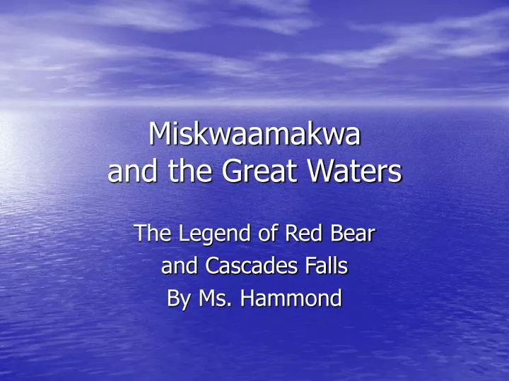 miskwaamakwa and the great waters