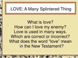 LOVE: A Many Splintered Thing