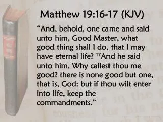 Matthew 19:16-17 (KJV)