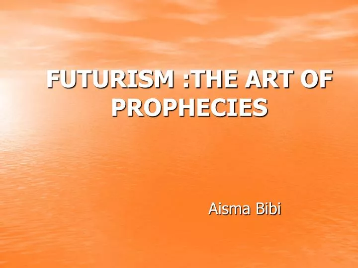 futurism the art of prophecies