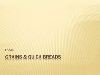 Grains &amp; Quick breads