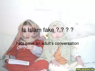 Is Islam fake ? ? ? ?