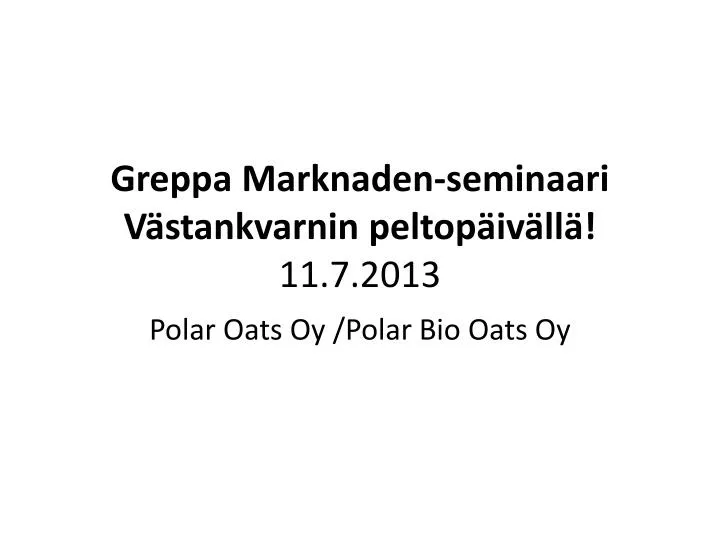 greppa marknaden seminaari v stankvarnin peltop iv ll 11 7 2013