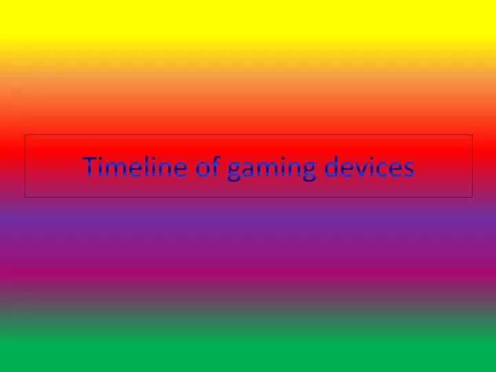 timeline of gaming devices
