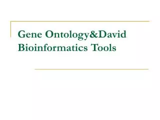 Gene Ontology&amp;David Bioinformatics Tools