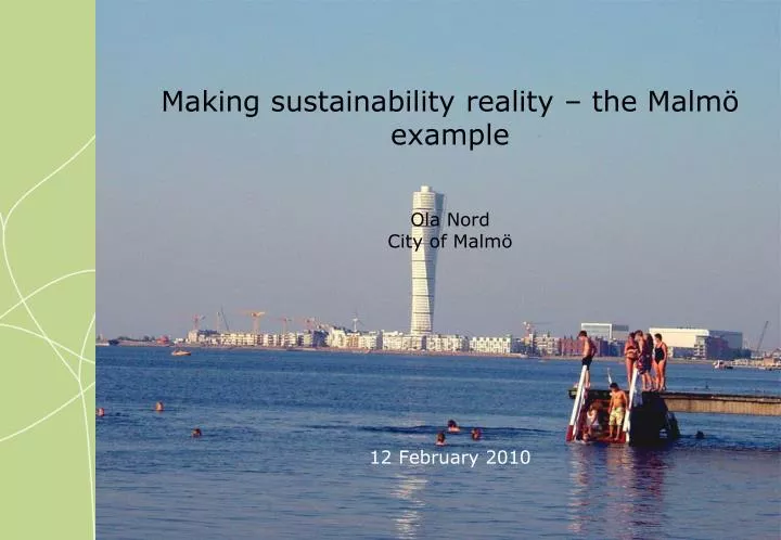 making sustainability reality the malm example ola nord city of malm 12 february 2010