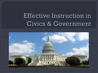 Effective Instruction in Civics &amp; Government