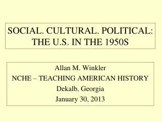 SOCIAL. CULTURAL. POLITICAL: THE U.S. IN THE 1950S