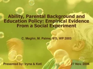 Ability, Parental Background and Education Policy: Empirical Evidence From a Social Experiment