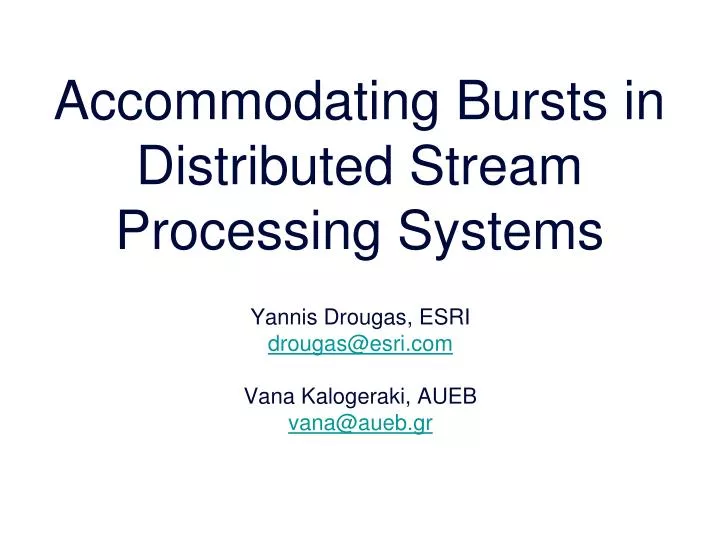 accommodating bursts in distributed stream processing systems