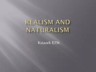 REALISM and naturalism