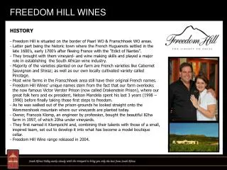 HISTORY - Freedom Hill is situated on the border of Paarl WO &amp; Franschhoek WO areas.