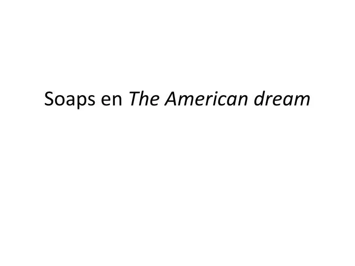 soaps en the american dream